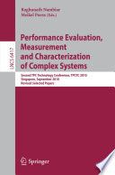 Performance Evaluation, Measurement and Characterization of Complex Systems [E-Book] : Second TPC Technology Conference, TPCTC 2010, Singapore, September 13-17, 2010. Revised Selected Papers /