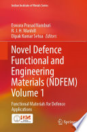 Novel Defence Functional and Engineering Materials (NDFEM) Volume 1 [E-Book] : Functional Materials for Defence Applications /