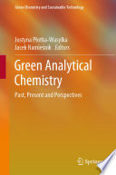 Green Analytical Chemistry [E-Book] : Past, Present and Perspectives /