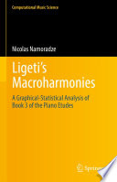Ligeti's Macroharmonies [E-Book] : A Graphical-Statistical Analysis of Book 3 of the Piano Etudes /