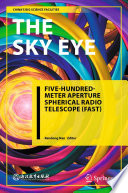 The Sky Eye [E-Book] : Five-Hundred-Meter Aperture Spherical Radio Telescope (FAST) /