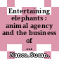 Entertaining elephants : animal agency and the business of the American circus [E-Book] /