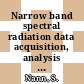 Narrow band spectral radiation data acquisition, analysis and modelling.