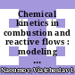Chemical kinetics in combustion and reactive flows : modeling tools and applications [E-Book] /
