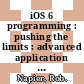 iOS 6 programming : pushing the limits : advanced application development for Apple iPhone, iPad, and iPod Touch [E-Book] /
