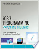 iOS 7 programming : pushing the limits : developing extraordinary mobile apps for Apple iPhone, iPad, and iPod touch [E-Book] /