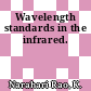 Wavelength standards in the infrared.