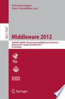 Middleware 2012 [E-Book] : ACM/IFIP/USENIX 13th International Middleware Conference, Montreal, QC, Canada, December 3-7, 2012. Proceedings /