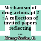 Mechanism of drug action. pt 2 : A collection of invited papers reflecting recent developments in this field.