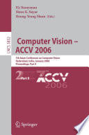 Computer Vision - ACCV 2006 (vol. # 3852) [E-Book] / 7th Asian Conference on Computer Vision, Hyderabad, India, January 13-16, 2006, Proceedings, Part II
