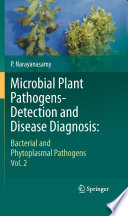 Microbial Plant Pathogens-Detection and Disease Diagnosis: [E-Book] : Bacterial and Phytoplasmal Pathogens, Vol.2 /