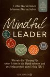 Mindful Leader : wie wir die Führung für unser Leben in die Hand nehmen und uns Gelassenheit zum Erfolg führt /
