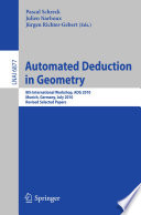 Automated Deduction in Geometry [E-Book] : 8th International Workshop, ADG 2010, Munich, Germany, July 22-24, 2010, Revised Selected Papers /