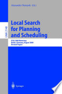 Local Search for Planning and Scheduling [E-Book] : ECAI 2000 Workshop Berlin, Germany, August 21, 2000 Revised Papers /
