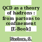 QCD as a theory of hadrons : from partons to confinement [E-Book] /