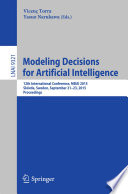 Modeling Decisions for Artificial Intelligence [E-Book] : 12th International Conference, MDAI 2015, Skövde, Sweden, September 21-23, 2015, Proceedings /