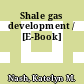 Shale gas development / [E-Book]
