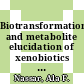 Biotransformation and metabolite elucidation of xenobiotics / [E-Book]