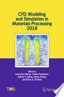 CFD Modeling and Simulation in Materials Processing 2018 [E-Book] /