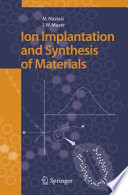 Ion Implantation and Synthesis of Materials [E-Book] /