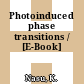 Photoinduced phase transitions / [E-Book]