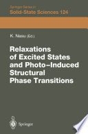 Relaxations of Excited States and Photo-Induced Structural Phase Transitions [E-Book] : Proceedings of the 19th Taniguchi Symposium, Kashikojima, Japan, July 18–23, 1996 /