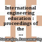 International engineering education : proceedings of the INAE-CAETS-IITM Conference, India Institute of Technology, Madrias, India, 1-2 March 2007 [E-Book] /