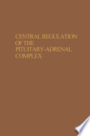 Central Regulation of the Pituitary-Adrenal Complex [E-Book] /