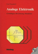 Analoge Elektronik : Grundlagen, Berechnung, Simulation /