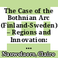 The Case of the Bothnian Arc (Finland-Sweden) – Regions and Innovation: Collaborating Across Borders [E-Book] /