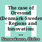 The case of Oresund (Denmark-Sweden) – Regions and Innovation: Collaborating Across Borders [E-Book] /