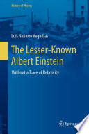 The Lesser-Known Albert Einstein [E-Book] : Without a Trace of Relativity /