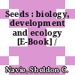 Seeds : biology, development and ecology [E-Book] /