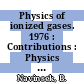 Physics of ionized gases. 1976 : Contributions : Physics of ionized gases : international summer school and symposium. 0008 : Dubrovnik, 27.08.76-03.09.76.
