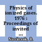 Physics of ionized gases. 1976 : Proceedings of invited lectures : Physics of ionized gases : international summer school and symposium. 8 : Dubrovnik, 27.08.76-03.09.76.