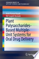 Plant Polysaccharides-Based Multiple-Unit Systems for Oral Drug Delivery [E-Book] /