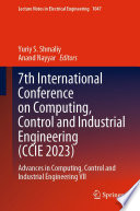 7th International Conference on Computing, Control and Industrial Engineering (CCIE 2023) [E-Book] : Advances in Computing, Control and Industrial Engineering VII /