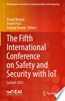 The Fifth International Conference on Safety and Security with IoT [E-Book] : SaSeIoT 2021 /