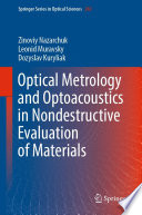 Optical Metrology and Optoacoustics in Nondestructive Evaluation of Materials [E-Book] /