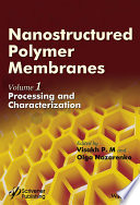 Nanostructured polymer membranes. Volume 1, Processing and characterization [E-Book] /