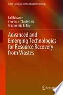 Advanced and Emerging Technologies for Resource Recovery from Wastes [E-Book] /