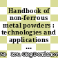 Handbook of non-ferrous metal powders : technologies and applications [E-Book] /