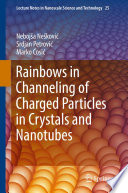Rainbows in Channeling of Charged Particles in Crystals and Nanotubes [E-Book] /