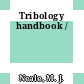 Tribology handbook /
