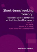 Short term / working memory : the Second Quebec Conference on Short-Term / Working Memory [Juliy 2002] /