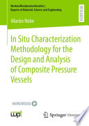 In Situ Characterization Methodology for the Design and Analysis of Composite Pressure Vessels [E-Book] /