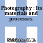 Photography : Its materials and processes.