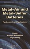 Metal-air and metal-sulfur batteries : fundamentals and applications /