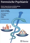 Forensische Psychiatrie : Klinik, Begutachtung und Behandlung zwischen Psychiatrie und Recht /