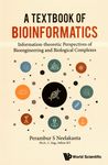 A textbook of bioinformatics : information-theoretic perspectives of bioengineering and biological complexes /
